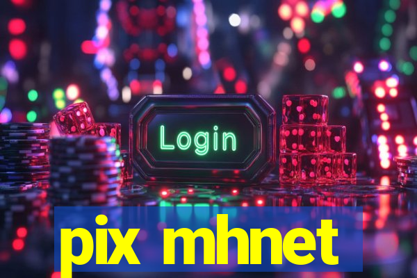 pix mhnet